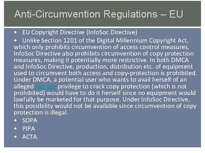Anti-Circumvention Regulations – EU • EU Copyright Directive (Info. Soc Directive) • Unlike Section