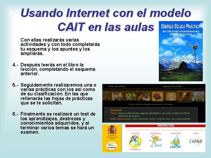 Usando Internet con el modelo CAIT en las aulas Con ellas realizarás varias actividades