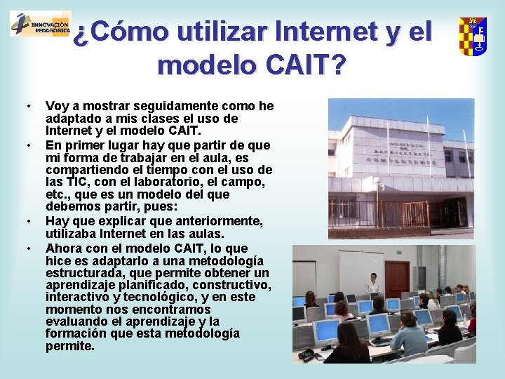 ¿Cómo utilizar Internet y el modelo CAIT? • • Voy a mostrar seguidamente como