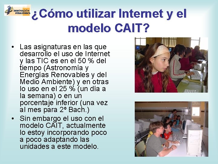 ¿Cómo utilizar Internet y el modelo CAIT? • Las asignaturas en las que desarrollo