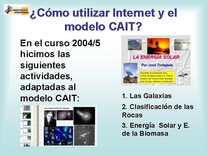 ¿Cómo utilizar Internet y el modelo CAIT? En el curso 2004/5 hicimos las siguientes