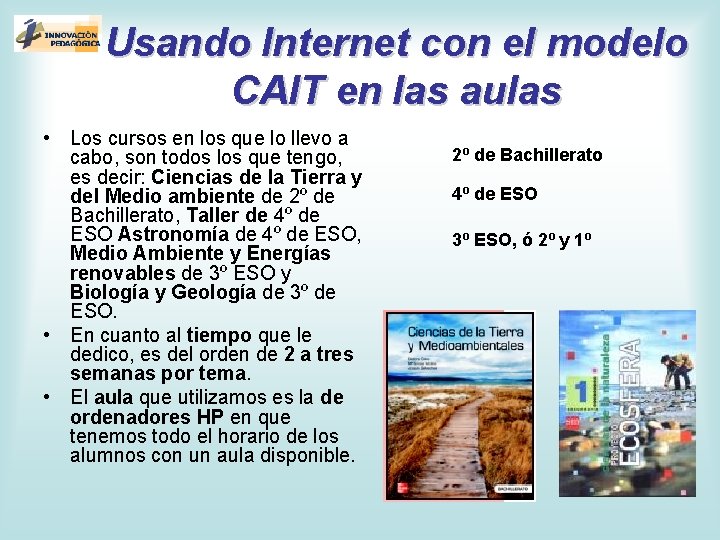 Usando Internet con el modelo CAIT en las aulas • Los cursos en los