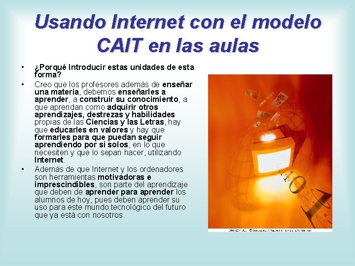 Usando Internet con el modelo CAIT en las aulas • • • ¿Porqué Introducir