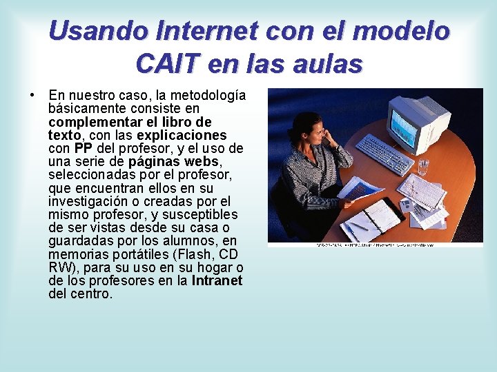 Usando Internet con el modelo CAIT en las aulas • En nuestro caso, la