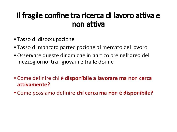 Il fragile confine tra ricerca di lavoro attiva e non attiva • Tasso di