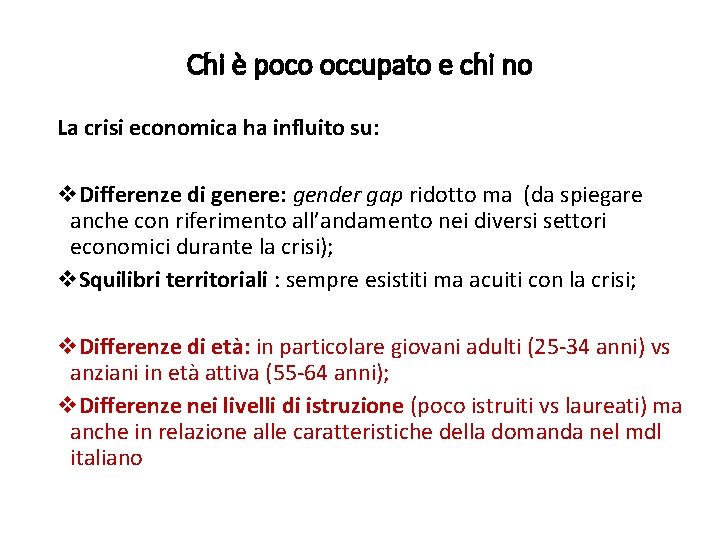 Chi è poco occupato e chi no La crisi economica ha influito su: v.