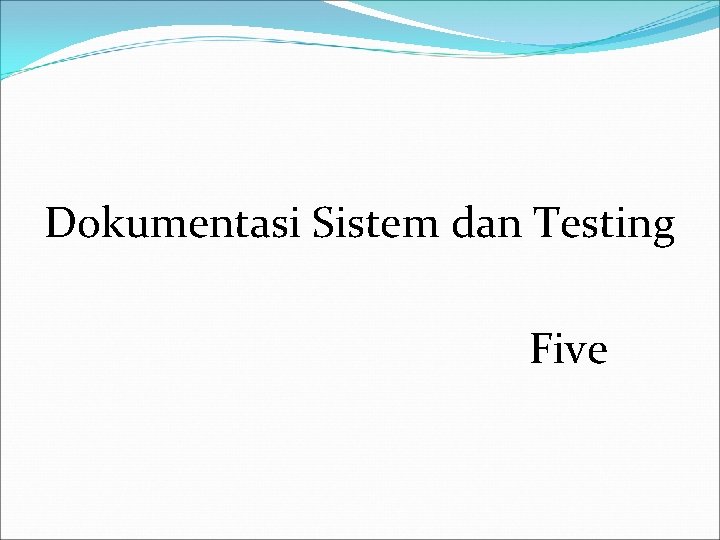 Dokumentasi Sistem dan Testing Five 