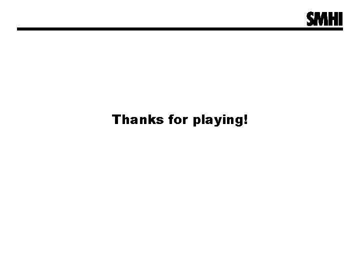 Thanks for playing! Thanks for playing!