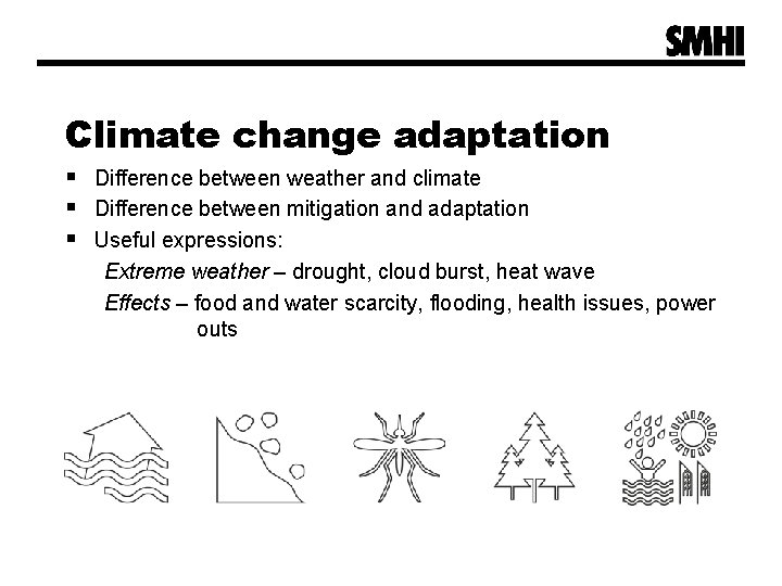 Climate change adaptation § Difference between weather and climate § Difference between mitigation and Climate change adaptation § Difference between weather and climate § Difference between mitigation and