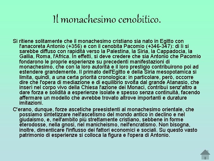 Il monachesimo cenobitico. Si ritiene solitamente che il monachesimo cristiano sia nato in Egitto Il monachesimo cenobitico. Si ritiene solitamente che il monachesimo cristiano sia nato in Egitto