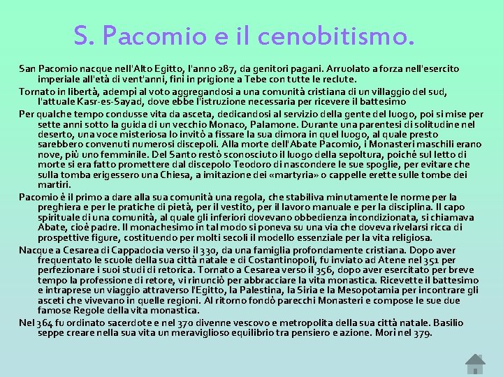 S. Pacomio e il cenobitismo. San Pacomio nacque nell'Alto Egitto, l'anno 287, da genitori S. Pacomio e il cenobitismo. San Pacomio nacque nell'Alto Egitto, l'anno 287, da genitori