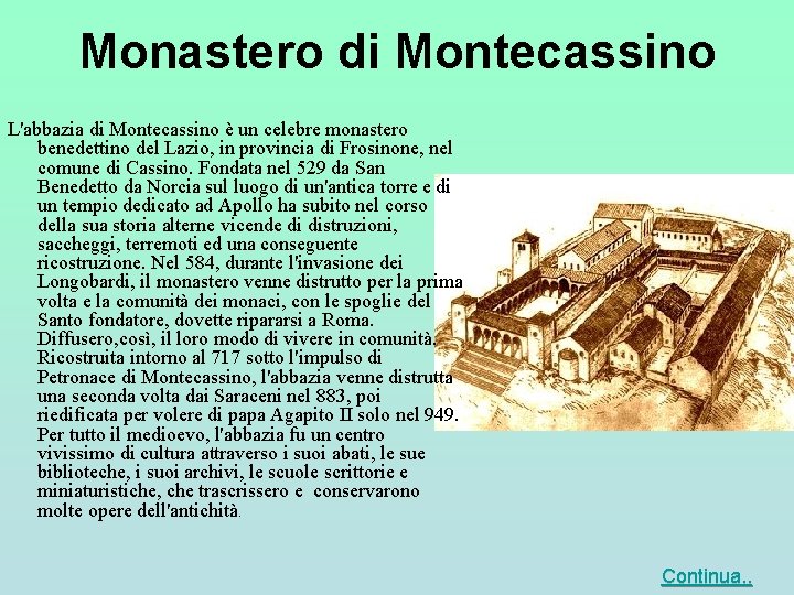 Monastero di Montecassino L'abbazia di Montecassino è un celebre monastero benedettino del Lazio, in Monastero di Montecassino L'abbazia di Montecassino è un celebre monastero benedettino del Lazio, in