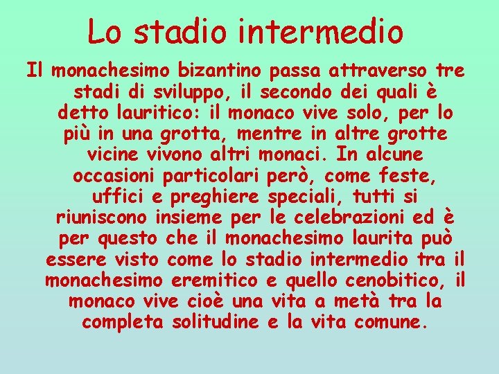 Lo stadio intermedio Il monachesimo bizantino passa attraverso tre stadi di sviluppo, il secondo Lo stadio intermedio Il monachesimo bizantino passa attraverso tre stadi di sviluppo, il secondo