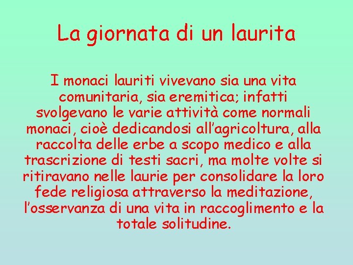 La giornata di un laurita I monaci lauriti vivevano sia una vita comunitaria, sia La giornata di un laurita I monaci lauriti vivevano sia una vita comunitaria, sia