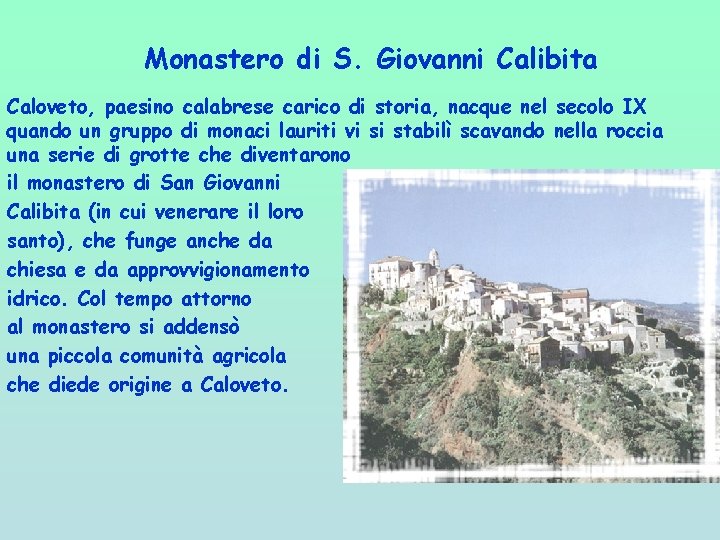 Monastero di S. Giovanni Calibita Caloveto, paesino calabrese carico di storia, nacque nel secolo Monastero di S. Giovanni Calibita Caloveto, paesino calabrese carico di storia, nacque nel secolo