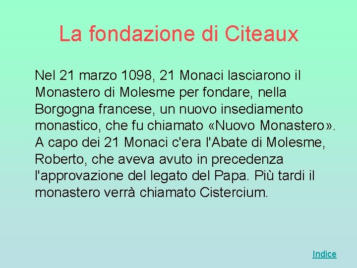 La fondazione di Citeaux Nel 21 marzo 1098, 21 Monaci lasciarono il Monastero di La fondazione di Citeaux Nel 21 marzo 1098, 21 Monaci lasciarono il Monastero di