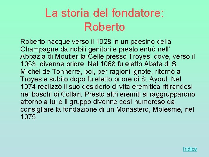 La storia del fondatore: Roberto nacque verso il 1028 in un paesino della Champagne La storia del fondatore: Roberto nacque verso il 1028 in un paesino della Champagne
