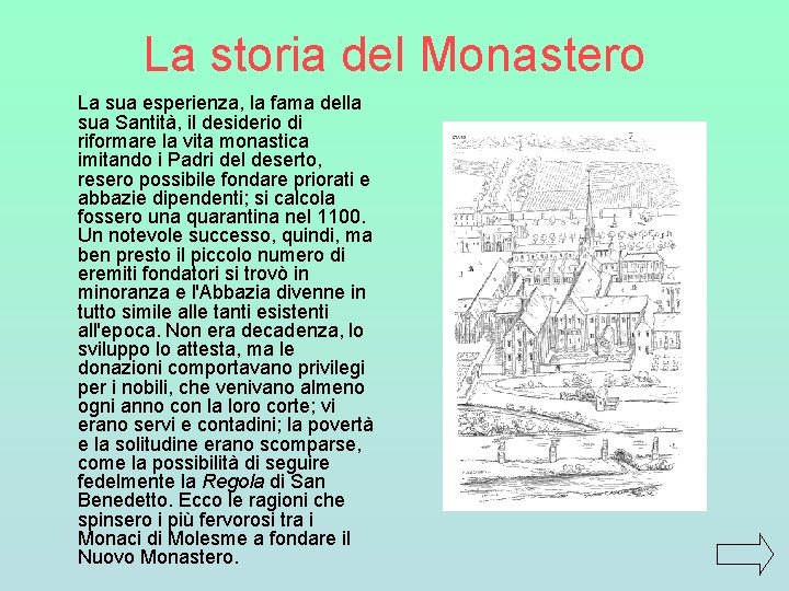 La storia del Monastero La sua esperienza, la fama della sua Santità, il desiderio La storia del Monastero La sua esperienza, la fama della sua Santità, il desiderio
