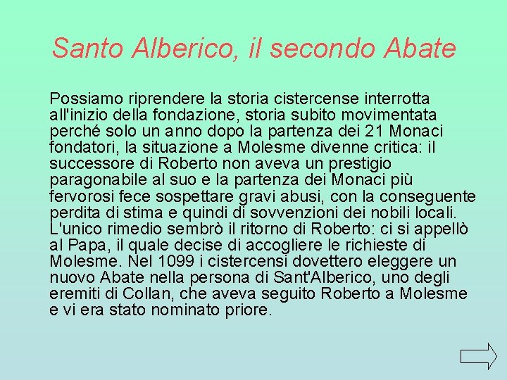 Santo Alberico, il secondo Abate Possiamo riprendere la storia cistercense interrotta all'inizio della fondazione, Santo Alberico, il secondo Abate Possiamo riprendere la storia cistercense interrotta all'inizio della fondazione,
