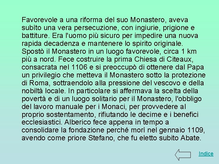 Favorevole a una riforma del suo Monastero, aveva subìto una vera persecuzione, con ingiurie, Favorevole a una riforma del suo Monastero, aveva subìto una vera persecuzione, con ingiurie,