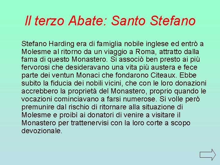 Il terzo Abate: Santo Stefano Harding era di famiglia nobile inglese ed entrò a Il terzo Abate: Santo Stefano Harding era di famiglia nobile inglese ed entrò a