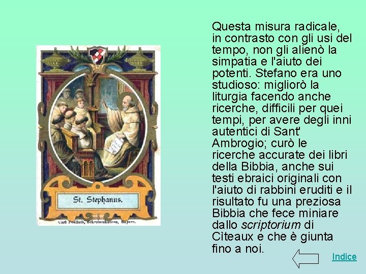 Questa misura radicale, in contrasto con gli usi del tempo, non gli alienò la Questa misura radicale, in contrasto con gli usi del tempo, non gli alienò la
