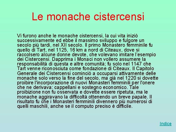 Le monache cistercensi Vi furono anche le monache cistercensi, la cui vita iniziò successivamente Le monache cistercensi Vi furono anche le monache cistercensi, la cui vita iniziò successivamente