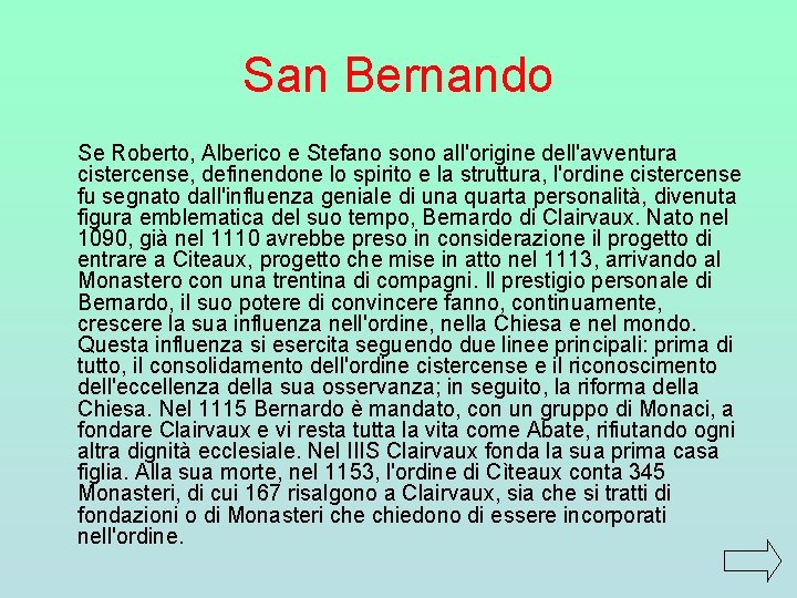 San Bernando Se Roberto, Alberico e Stefano sono all'origine dell'avventura cistercense, definendone lo spirito San Bernando Se Roberto, Alberico e Stefano sono all'origine dell'avventura cistercense, definendone lo spirito
