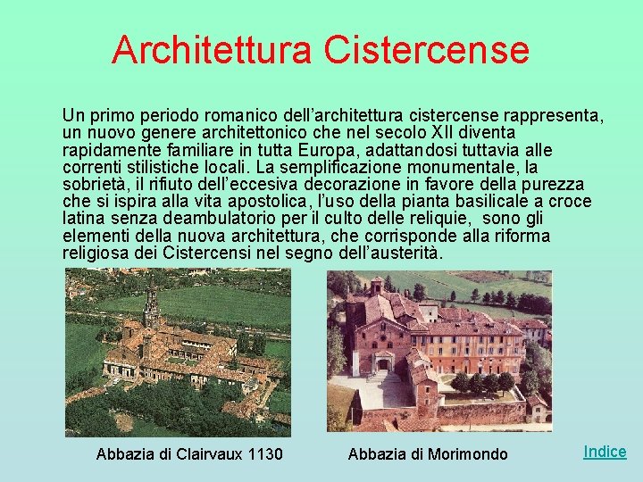 Architettura Cistercense Un primo periodo romanico dell’architettura cistercense rappresenta, un nuovo genere architettonico che Architettura Cistercense Un primo periodo romanico dell’architettura cistercense rappresenta, un nuovo genere architettonico che