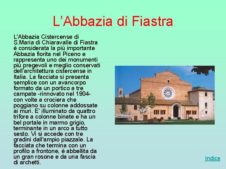 L’Abbazia di Fiastra L'Abbazia Cistercense di S. Maria di Chiaravalle di Fiastra è considerata L’Abbazia di Fiastra L'Abbazia Cistercense di S. Maria di Chiaravalle di Fiastra è considerata