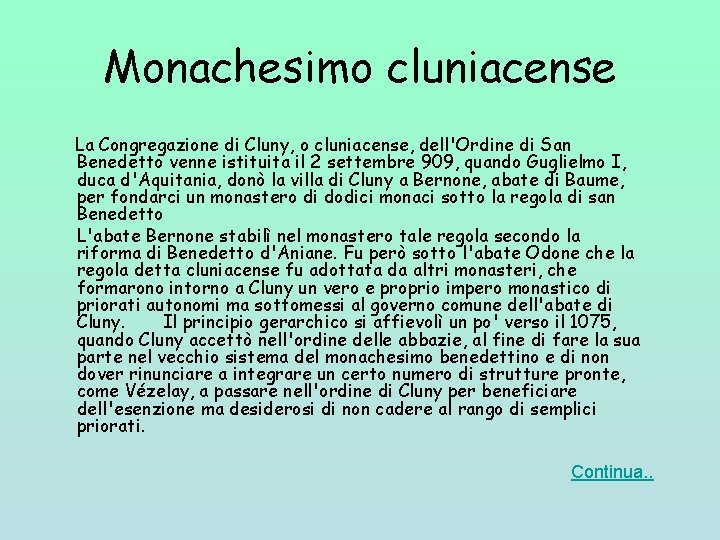 Monachesimo cluniacense La Congregazione di Cluny, o cluniacense, dell'Ordine di San Benedetto venne istituita Monachesimo cluniacense La Congregazione di Cluny, o cluniacense, dell'Ordine di San Benedetto venne istituita