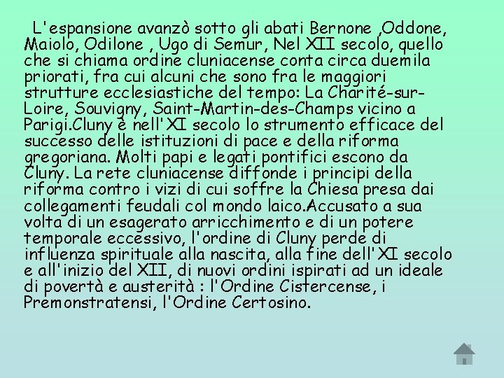 L'espansione avanzò sotto gli abati Bernone , Oddone, Maiolo, Odilone , Ugo di Semur, L'espansione avanzò sotto gli abati Bernone , Oddone, Maiolo, Odilone , Ugo di Semur,