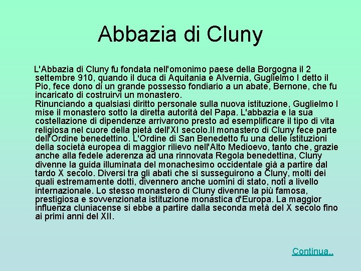 Abbazia di Cluny L'Abbazia di Cluny fu fondata nell'omonimo paese della Borgogna il 2 Abbazia di Cluny L'Abbazia di Cluny fu fondata nell'omonimo paese della Borgogna il 2