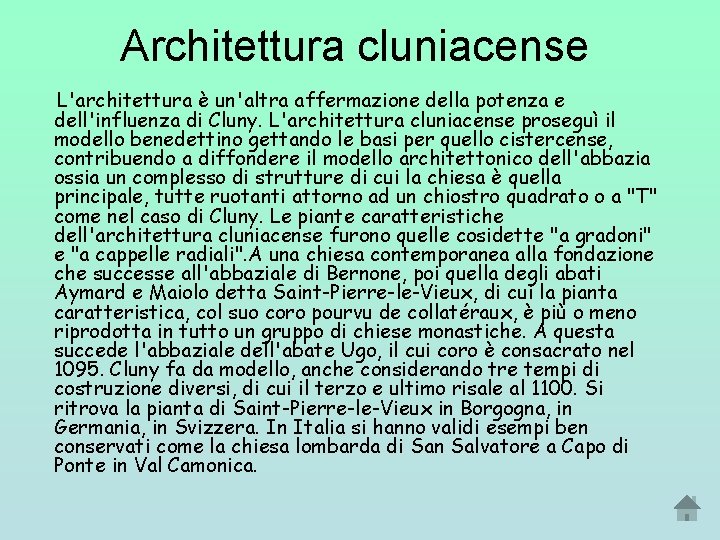 Architettura cluniacense L'architettura è un'altra affermazione della potenza e dell'influenza di Cluny. L'architettura cluniacense Architettura cluniacense L'architettura è un'altra affermazione della potenza e dell'influenza di Cluny. L'architettura cluniacense