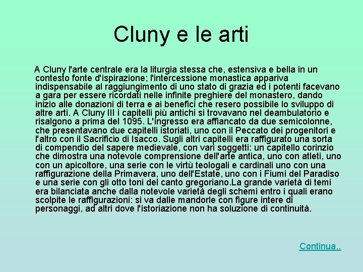 Cluny e le arti A Cluny l'arte centrale era la liturgia stessa che, estensiva Cluny e le arti A Cluny l'arte centrale era la liturgia stessa che, estensiva