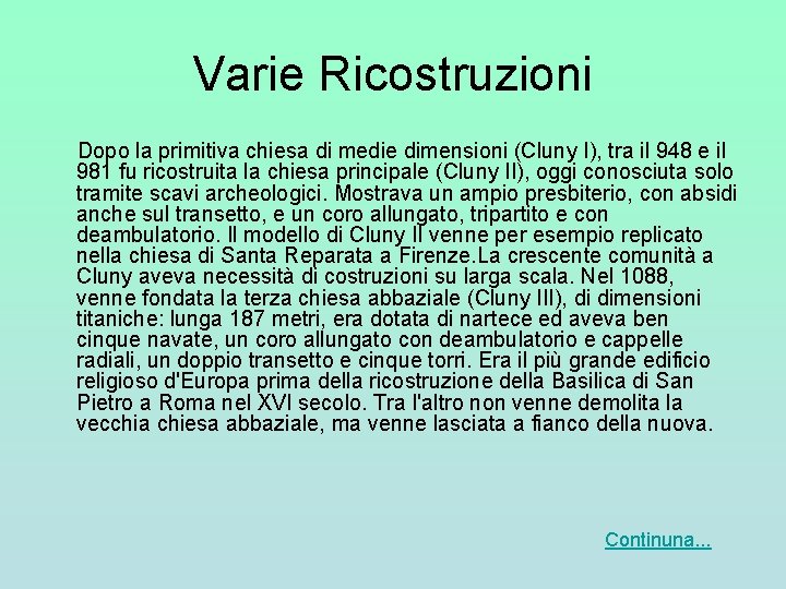 Varie Ricostruzioni Dopo la primitiva chiesa di medie dimensioni (Cluny I), tra il 948 Varie Ricostruzioni Dopo la primitiva chiesa di medie dimensioni (Cluny I), tra il 948