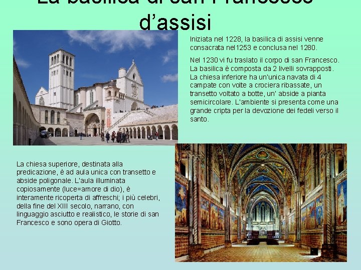 La basilica di san Francesco d’assisi Iniziata nel 1228, la basilica di assisi venne La basilica di san Francesco d’assisi Iniziata nel 1228, la basilica di assisi venne