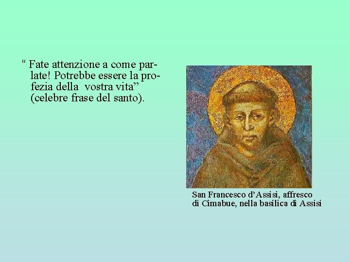 “ Fate attenzione a come parlate! Potrebbe essere la profezia della vostra vita” (celebre “ Fate attenzione a come parlate! Potrebbe essere la profezia della vostra vita” (celebre