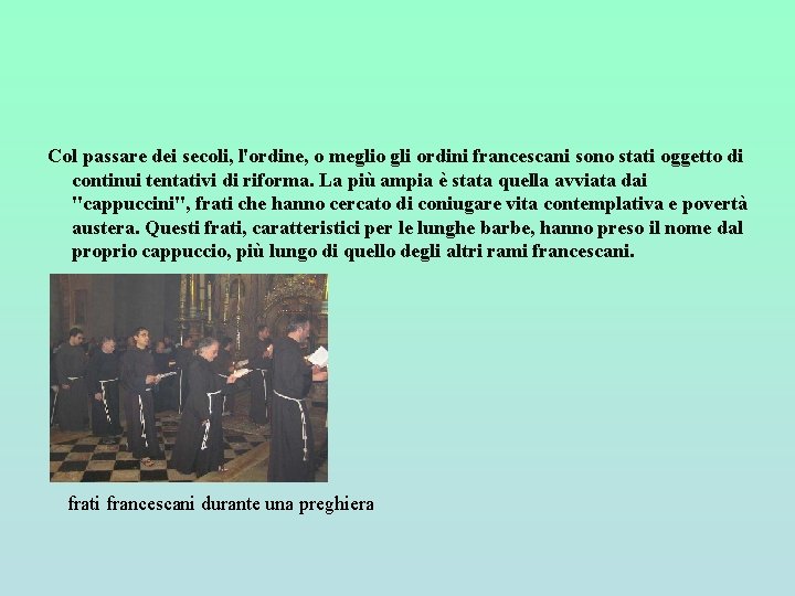 Col passare dei secoli, l'ordine, o meglio gli ordini francescani sono stati oggetto di Col passare dei secoli, l'ordine, o meglio gli ordini francescani sono stati oggetto di