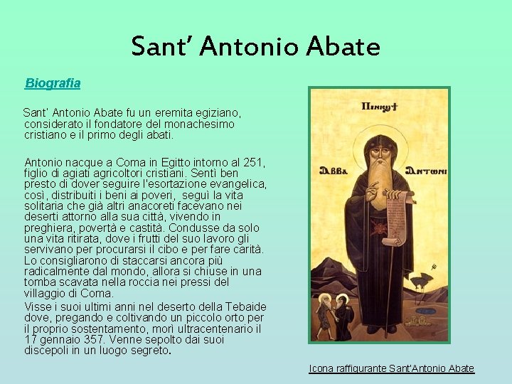 Sant’ Antonio Abate Biografia Sant’ Antonio Abate fu un eremita egiziano, considerato il fondatore Sant’ Antonio Abate Biografia Sant’ Antonio Abate fu un eremita egiziano, considerato il fondatore