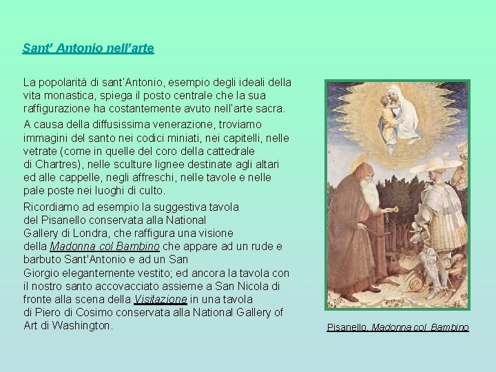 Sant’ Antonio nell’arte La popolarità di sant’Antonio, esempio degli ideali della vita monastica, spiega Sant’ Antonio nell’arte La popolarità di sant’Antonio, esempio degli ideali della vita monastica, spiega