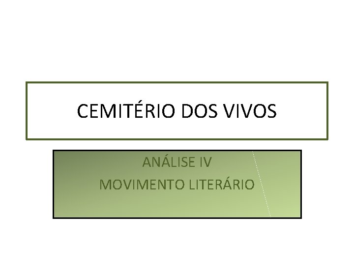 CEMITÉRIO DOS VIVOS ANÁLISE IV MOVIMENTO LITERÁRIO 