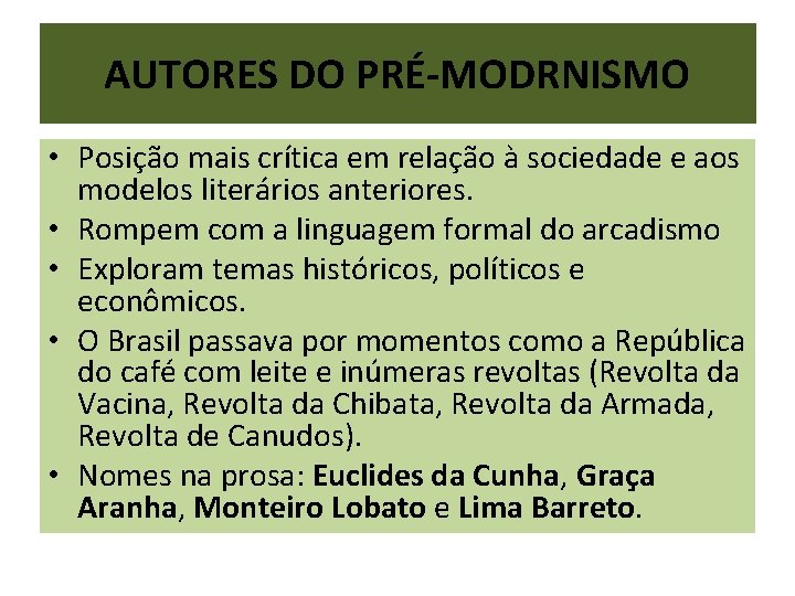 AUTORES DO PRÉ-MODRNISMO • Posição mais crítica em relação à sociedade e aos modelos