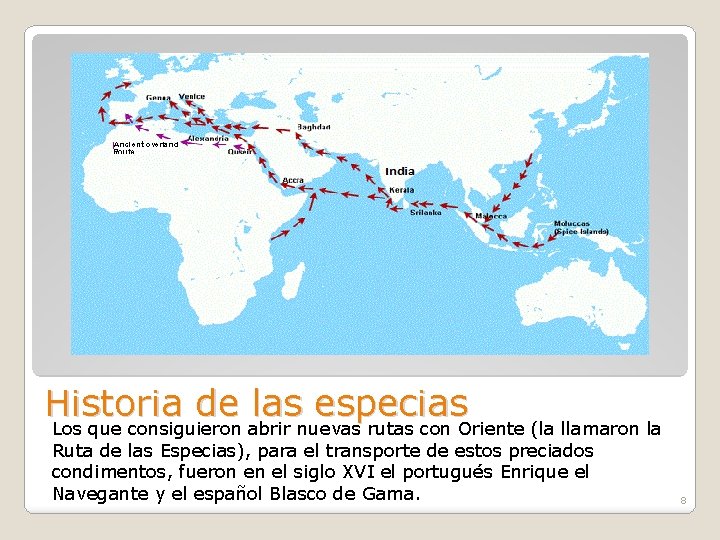 Historia de las especias Los que consiguieron abrir nuevas rutas con Oriente (la llamaron