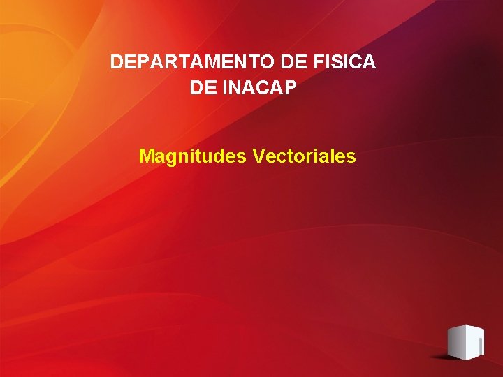 DEPARTAMENTO DE FISICA DE INACAP Magnitudes Vectoriales 
