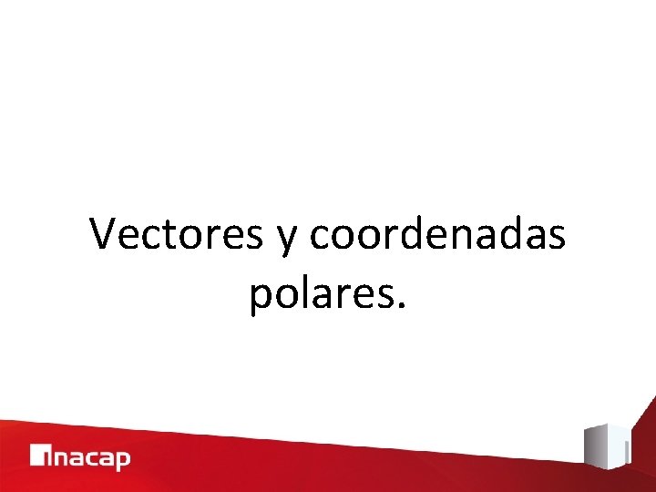 Vectores y coordenadas polares. 