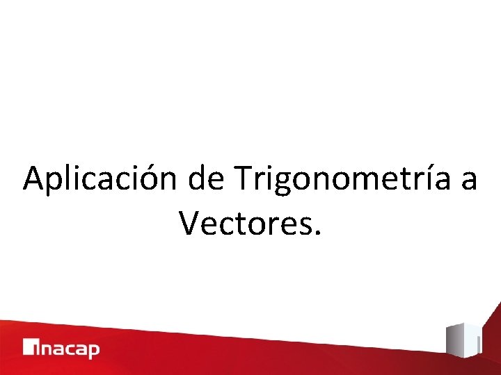 Aplicación de Trigonometría a Vectores. 