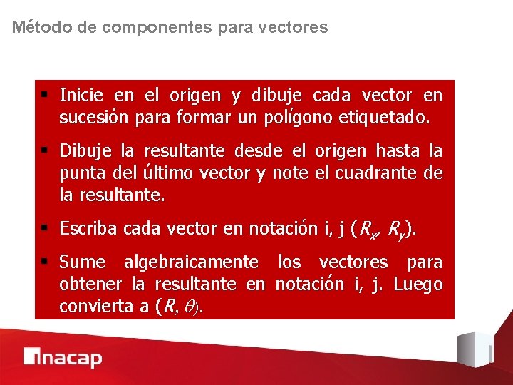Método de componentes para vectores § Inicie en el origen y dibuje cada vector