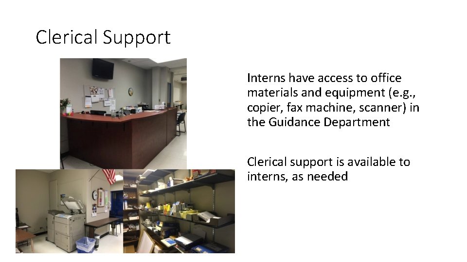 Clerical Support Interns have access to office materials and equipment (e. g. , copier,