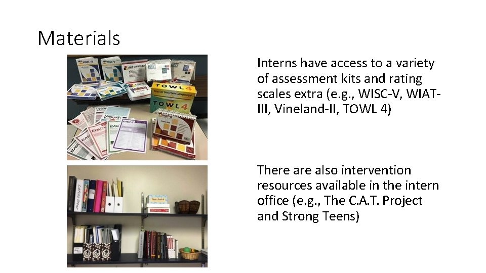 Materials Interns have access to a variety of assessment kits and rating scales extra